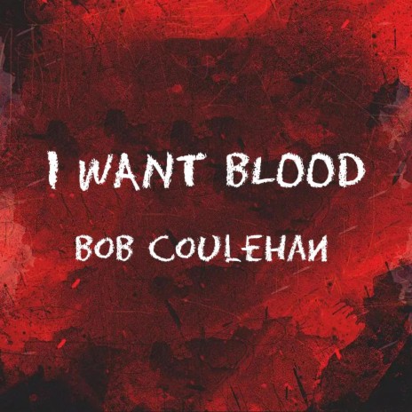 I WANT BLOOD | Boomplay Music