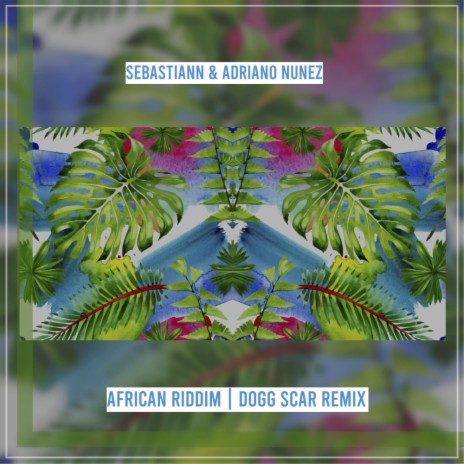 African Riddim (Dogg Scar Remix) ft. Adriano Nunez | Boomplay Music