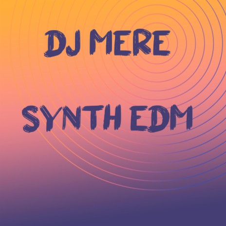 Synth Edm | Boomplay Music