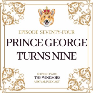 Prince George Turns Nine | BBC Award Damages to Former Royal Nanny | Episode 74