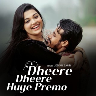 Dheere Dheere Huye Premo