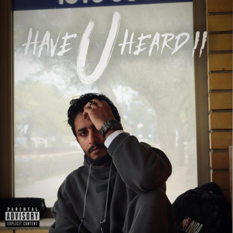 HAVE YOU HEARD II | Boomplay Music