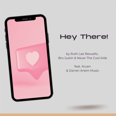 Hey There! ft. Bro Justin, Never The Cool Kids, Aruen & Darren Ariem Music | Boomplay Music