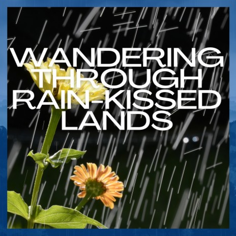 Wandering Through Rain-Kissed Lands ft. Bringer of Zen & Quiet Moments