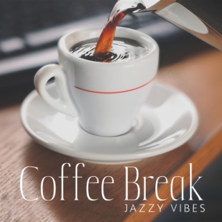 Coffee Break Jazzy Vibes: Easy Listening, Chill Jazz Background Music