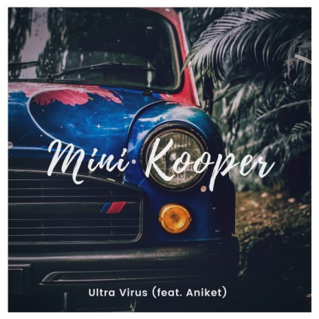 Mini Kooper ft. Aniket | Boomplay Music