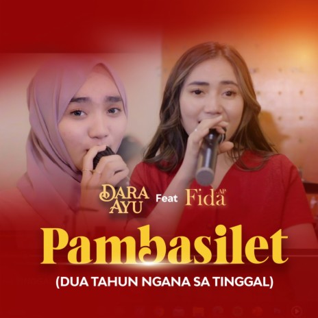 Pambasilet (Dua Tahun Ngana Sa Tinggal) ft. Fida AP | Boomplay Music