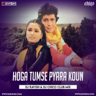 DJ Ravish &amp; DJ Chico - Hoga Tumse Pyara Koun (Club Mix)
