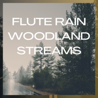 Flute Rain: Woodland Streams