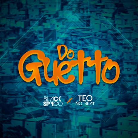 Do Guetto ft. Teo no Beat | Boomplay Music