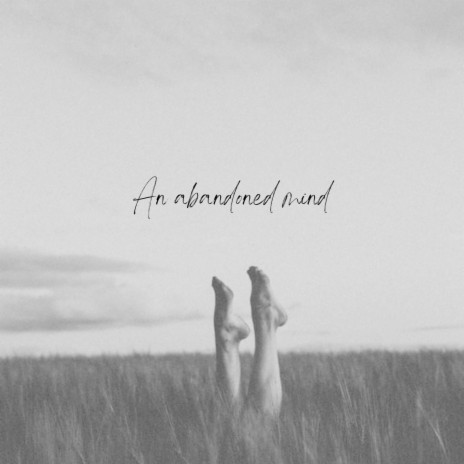 An Abandoned Mind ft. Dj MeloD, Relajacion & Mind & Earth | Boomplay Music