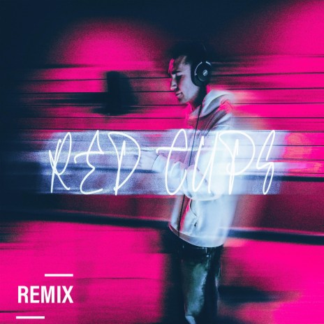 Red Cups (Remix) | Boomplay Music