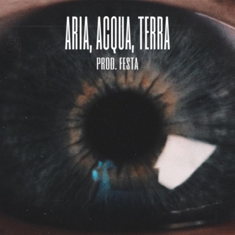 ARIA, ACQUA, TERRA ft. Festa