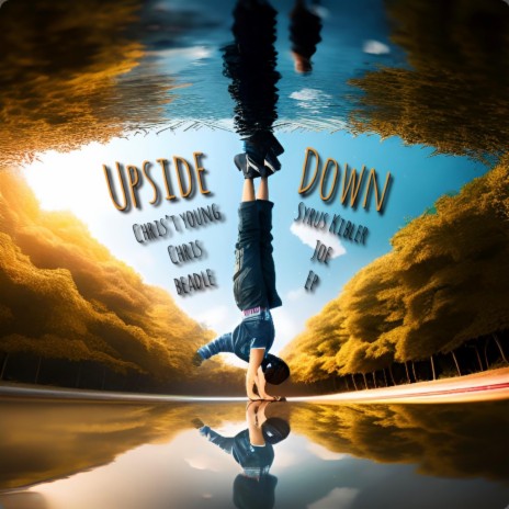 Upside Down ft. Chris't Young, Syrus Kibler, Chris Beadle & Joe EP | Boomplay Music
