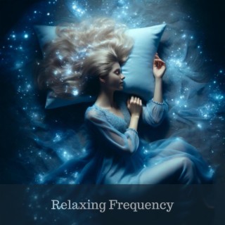 Relaxing Frequency: Music for Sleep, Meditation, Relaxation