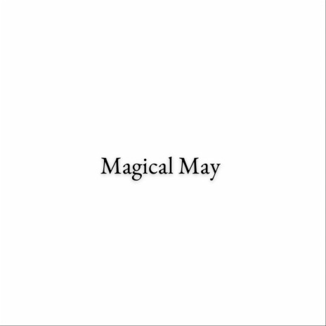 Magical May | Boomplay Music
