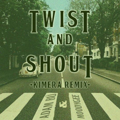 Twist and Shout (Kimera Remix) ft. Moodygee | Boomplay Music