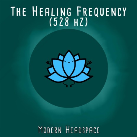 The Healing Frequency (528 Hz) | Boomplay Music