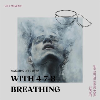 Navigating Life’s Waves with 4-7-8 Breathing and Tibetan Singing Bowl Support