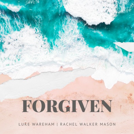 Forgiven ft. Luke Wareham | Boomplay Music
