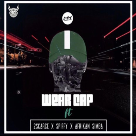 Wear Cap ft. 2scarce, SpiFFy Yo & Afrikan Simba | Boomplay Music