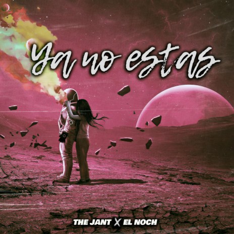 Ya no estas ft. The Jant | Boomplay Music