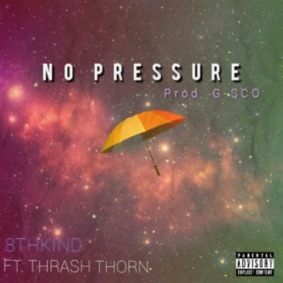 No Pressure (feat. Thrash Thorn)