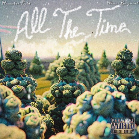 ALL THE TIME ft. Reno Basquiat | Boomplay Music