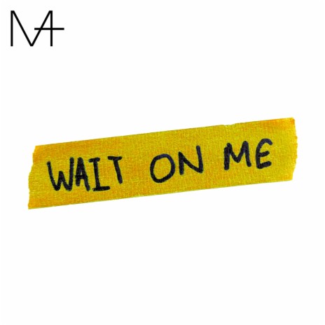 Wait On Me | Boomplay Music