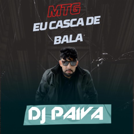Mtg Eu Casca de Bala (Dj Paiva) | Boomplay Music