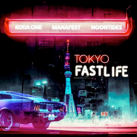 Tokyo Fast Life ft. Noontides & Manafest | Boomplay Music