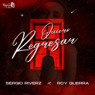 Quiero Regresar ft. Sergio Riverz lyrics | Boomplay Music