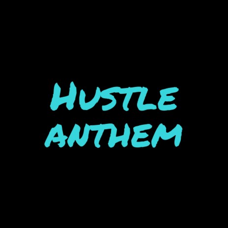 Hustle Anthem | Boomplay Music