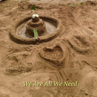 We Are All We Need