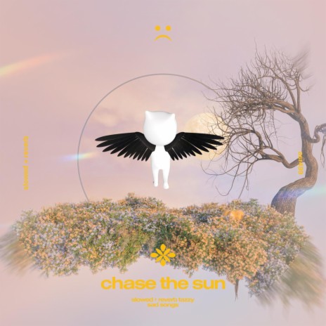 chase the sun - slowed + reverb ft. twilight & Tazzy | Boomplay Music