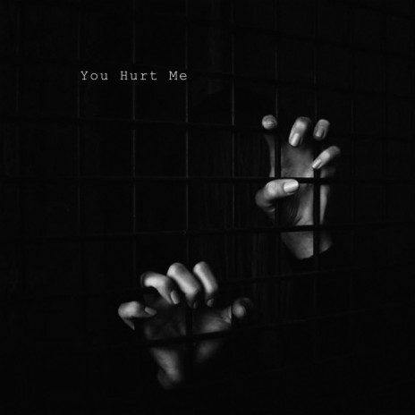 You Hurt Me | Boomplay Music