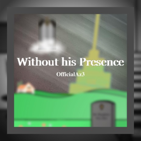 Without his Presence | Boomplay Music