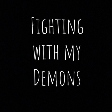 Fighting with my Demons | Boomplay Music