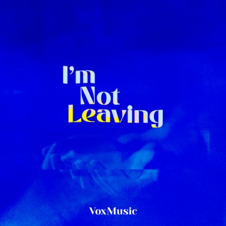 I'm Not Leaving (Spontaneous) [Live] | Boomplay Music