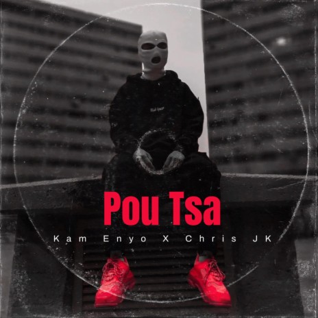 Pou Tsa ft. Chris JK | Boomplay Music