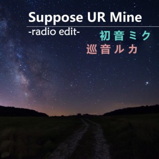 Suppose U R Mine (Radio Edit)