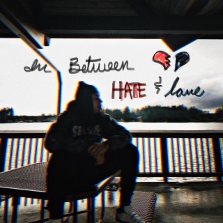 In Between HATE & LOVE