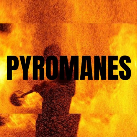 Pyromanes | Boomplay Music