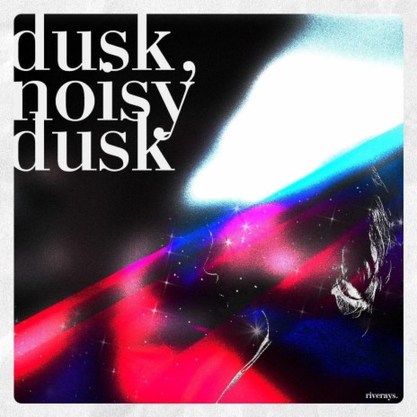 dusk, noisy dusk | Boomplay Music