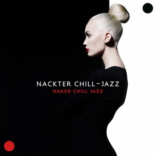 Nackter Chill-Jazz - Naked Chill Jazz