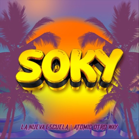 Soky Soky ft. Atomic Otro Way | Boomplay Music