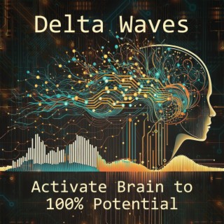 Delta Waves: Activate Brain to 100% Potential