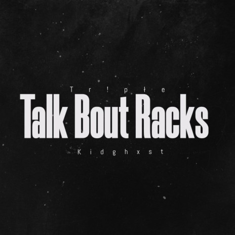 Talk Bout Racks ft. Kidghxst