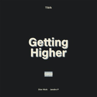 Getting Higher ft. Dior Nick & Jandro P lyrics | Boomplay Music