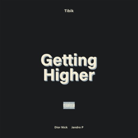 Getting Higher ft. Dior Nick & Jandro P | Boomplay Music